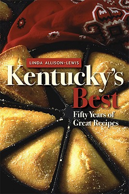 Kentucky's Best: Fifty Years of Great Recipes - Allison-Lewis, Linda