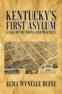 Kentucky's First Asylum: A Saga of the People and Practices