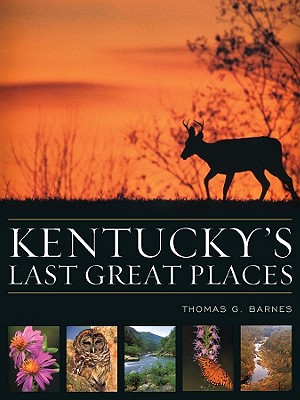 Kentucky's Last Great Places - Barnes, Thomas G