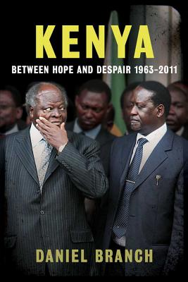 Kenya: Between Hope and Despair, 1963-2011 - Branch, Daniel