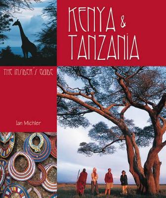 Kenya & Tanzania: The Insider's Guide - Michler, Ian