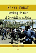 Kenya Today: Breaking the Yoke of Colonialism in Africa