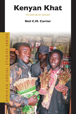 Kenyan Khat: The Social Life of a Stimulant - Carrier, Neil (Editor)
