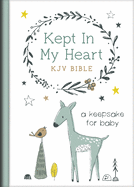 Kept in My Heart KJV Bible [Hazel Woodland]: A Keepsake for Baby