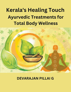 Kerala's Healing Touch: Ayurvedic Treatments for Total Body Wellness
