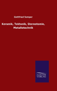 Keramik, Tektonik, Stereotomie, Metallotechnik