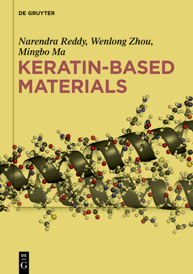 Keratin-Based Materials - Reddy, Narendra, and Zhou, Wenlong, and Ma, Mingbo