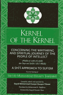 Kernel of the Kernel: Concerning the Wayfaring and Spiritual Journey of the People of Intellect (Ris la-Yi Lubb Al-Lub b Dar Sayr Wa Sul k-I Ulu'l Alb b) a Shi i Approach to Sufism