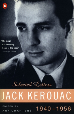 Kerouac: Selected Letters: Volume 1: 1940-1956 - Kerouac, Jack, and Charters, Ann (Introduction by)