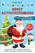 Kerst Activiteitenboek voor kinderen van 4 tot 8 jaar - Een leuk en creatief activiteitenboek voor Kerstmis: Inclusief labyrinten, zoek de verschillen, het verbinden van punten, raadsels en nog veel meer!