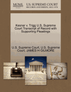 Kesner V. Trigg U.S. Supreme Court Transcript of Record with Supporting Pleadings