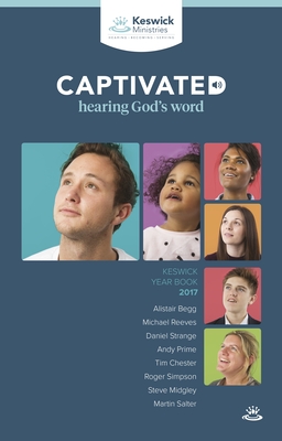 Keswick Year Book 2017: Captivated: Hearing God's Word - Prime, Andy (Contributions by), and Simpson, Roger (Contributions by), and Salter, Martin (Contributions by)