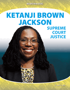 Ketanji Brown Jackson: Supreme Court Justice: Supreme Court Justice