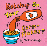 Ketchup on Your Cornflakes