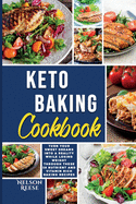 Keto Baking Cookbook: Turn Your Sweet Dreams into a Reality While Losing Weight Through these 38 Nutrient and Vitamin Rich Baking Recipes