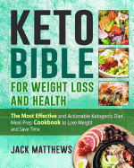 Keto Bible for Weight Loss and Health: The Most Effective and Actionable Ketogenic Diet Meal Prep Cookbook to Lose Weight, Save Time & Money and Be Longevity- Simple Tastry Keto Recipes