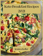 Keto Breakfast Recipes 2021: 50 Delicious Recipes