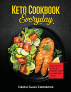 Keto Cookbook Everyday: A Quick Guide to low carb recipes for weight loss and healthy cooking