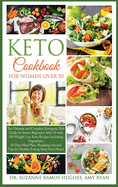 Keto Cookbook for Women Over 50: The Ultimate and Complete Ketogenic Diet Guide for Senior Beginners After 50 with 150 Weight Loss Recipes (including Vegetarian) & 30 Days Meal Plan