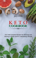 Keto Cookbook: Over 250 Complete Recipes for Slimming and Staying in Shape and for a Well-Being Lifestyle