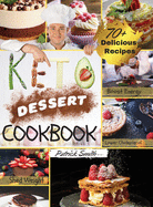 Keto Dessert Cookbook 2021: For a Healthy and Carefree Life. 70+ Quick and Easy Ketogenic Bombs, Cakes, and Sweets to Help You Lose Weight, Stay Healthy, and Boost Your Energy without Guilt. (2021 Edition)