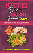 Keto-Dit Leicht Gemacht 2021: Alltgliche Rezepte Zum Kochen Kstlicher Hausgemachter Keto-Gerichte Zur Strkung Des Gehirns Und Fr Ein Gesundes Leben (Keto Diet Made Easy 2021) (German Version)