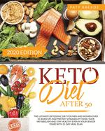 Keto Diet After 50: The Ultimate Ketogenic Diet For Men and Women Over 50. Burn Fat, and Prevent Diseases by Fixing Your Metabolism and Stay Healthy Even in Your Senior Years With 21-Day Meal Plan