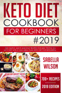 KETO DIET COOKBOOK For BEGINNERS #2019: 700+ Simple, Quick and Easy Recipes for Busy People on Keto Diet with 21-Day Meal Plan (Keto Diet for Beginners)