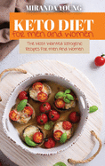 Keto Diet For Men And Women: The Most Wanted Ketogenic Recipes For men And Women