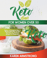 Keto diet for women over 50: Help reduce caloric intake and lose weight fast with 31-days meal plan