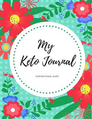 Keto Diet Journal: Inspirational Ketogenic Diet Weight Loss Journal Planner Diary Log Book - Garza, Jennifer E