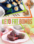 Keto Fat Bombs: Snacks & Treats for Ketogenic, Paleo, & Other Low Carb Diets