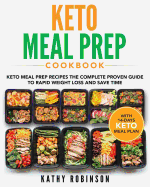 Keto Meal Prep Cookbook: Keto Meal Prep Recipes the Complete Proven Guide to Rapid Weight Loss and Save Time with 14-Days Keto Meal Plan