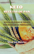 Keto Recetas de Pan: RECETAS DELICIOSAS DE PAN KETO PARA HACER CON SU PANIFICADORA (Spanish Edition)