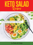 Keto Salad Recipes: 50 Easy Made Keto Salad Recipes for Quick Weight Loss