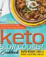 Keto Slow Cooker Cookbook: 200 Delicious, Easy and Quick Low Carb Recipes, Rapid Weight Loss for Improve and Optimize Your Life