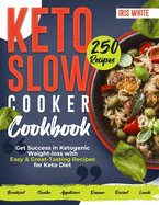 Keto Slow Cooker Cookbook: Get Success in Ketogenic Weight-loss with Easy Recipes for Keto Diet