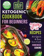 Ketogenic Cookbook for Beginners: Your Essential Guide to Living the Keto Lifestyle