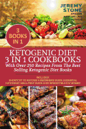 Ketogenic Diet: 3 in 1 Cookbooks with Over 250 Recipes from the Best-Selling Ketogenic Cookbooks