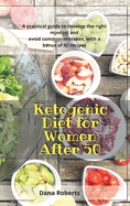 Ketogenic Diet for Women After 50: A practical guide to develop the right mindset and avoid common mistakes, with a bonus of 42 recipes