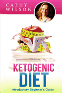 Ketogenic Diet: Introductory Beginner's Guide