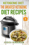 Ketogenic Diet: The Greatest Ketogenic Diet Recipes: Top 35 Keto Instant Pot Recipes & Top 35 Keto Crock Pot Dump Meal Recipes (Volume 1)