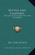 Kettles And Campfires: The Girl Scout Camp And Trail Cookbook