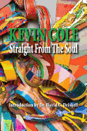 Kevin Cole: Straight from the Soul - Driskell, David C, Dr. (Introduction by)