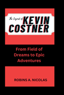 Kevin Costner: From Field of Dreams to Epic Adventures