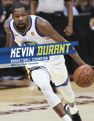 Kevin Durant: Basketball Champion - Chandler, Matt