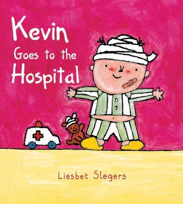 Kevin Goes to the Hospital - Slegers, Liesbet