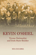 Kevin O'Shiel: Tyrone Nationalist and Irish State-Builder - Sagarra, Eda