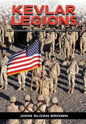 Kevlar Legions: The Transformation of the U.S. Army, 1989-2005 - Center of Military History United States