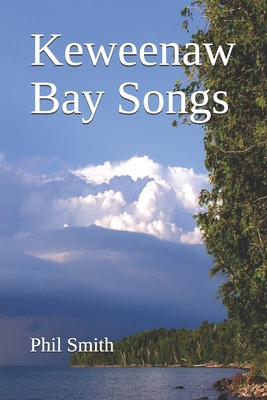 Keweenaw Bay Songs - Smith, Phil